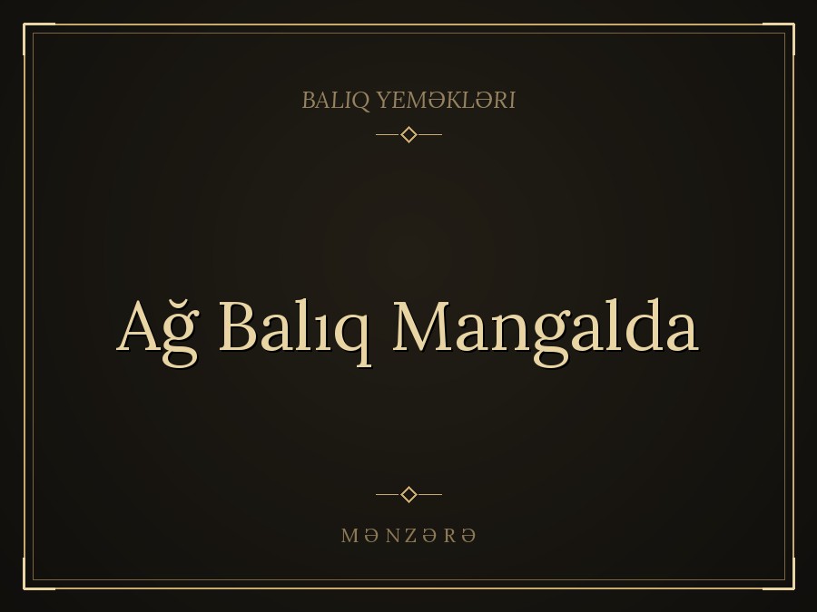 Ağ Balıq Mangalda