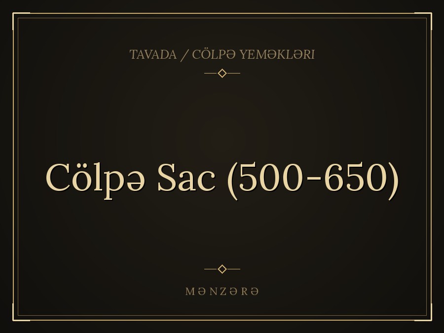Cölpə Sac (500-650)