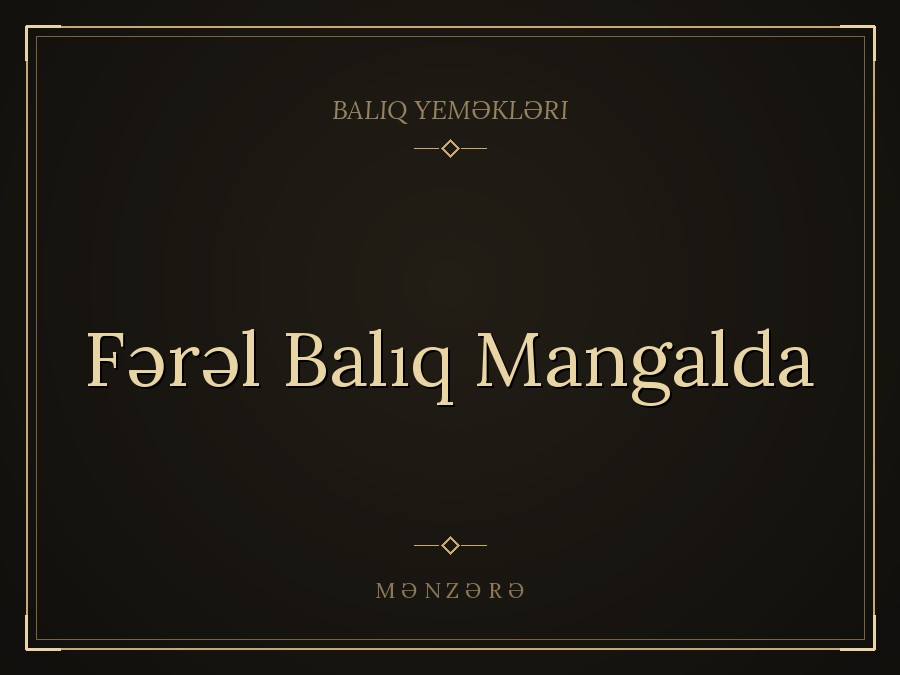 Fərəl Balıq Mangalda