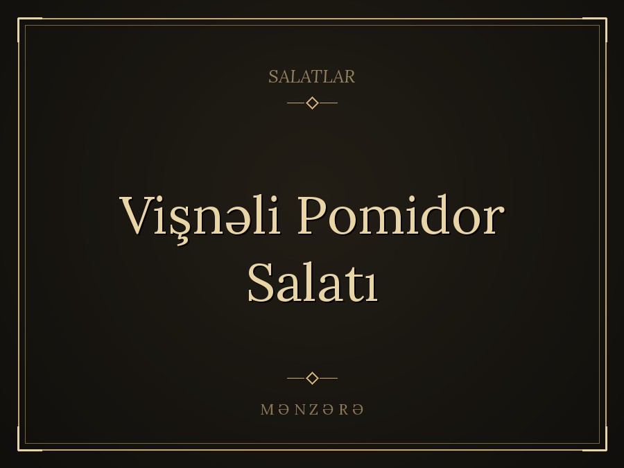 Vişnəli Pomidor Salatı