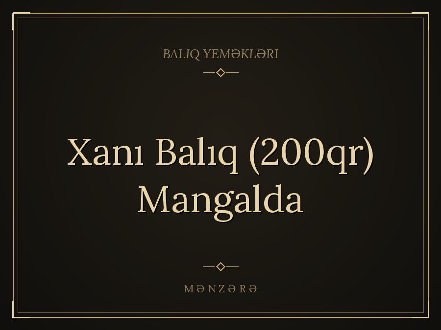 Xanı Balıq (200qr) Mangalda