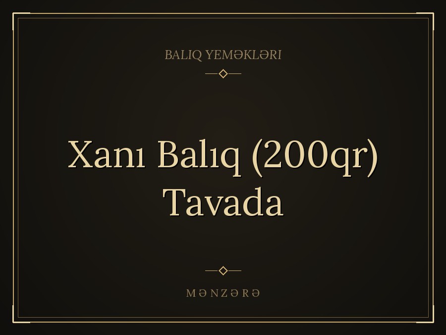 Xanı Balıq (200qr) Tavada